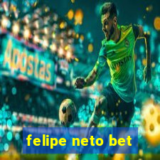 felipe neto bet